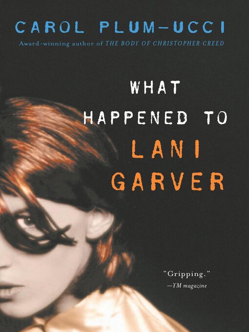 Title details for What Happened to Lani Garver by Carol Plum-Ucci - Available